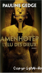 Amenhotep, l'élu des dieux